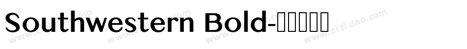 Southwestern Bold字体转换 Southwestern Bold字体转换